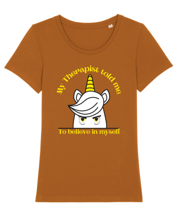 Funny unicorn joke. My Therapist told me to believe in myself Roasted Orange