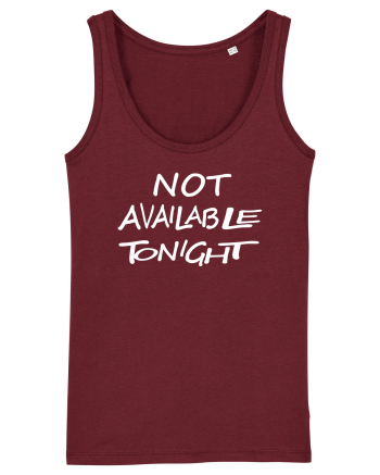 Not Avalable Tonight Burgundy