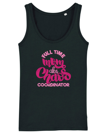 Full Time Mom Aka Chaos Coordinator Black