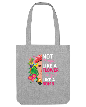 Not Fragile Like A Flower Fragile Like A Bomb Heather Grey
