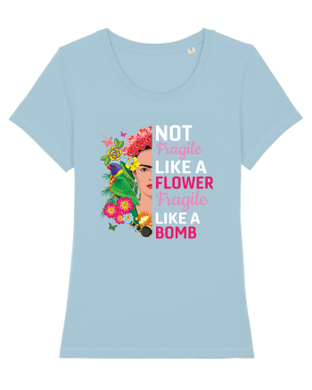 Not Fragile Like A Flower Fragile Like A Bomb Sky Blue