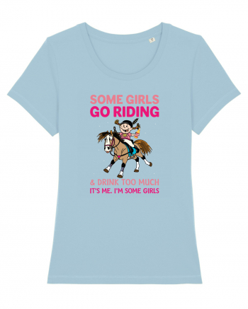Some Girls Go Riding Sky Blue
