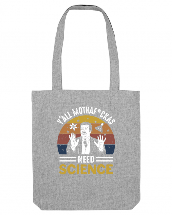 Y'all Mothaf'ckas Need Science Heather Grey