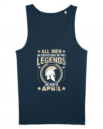 All Men Are Equal Legends Are Born In April Navy