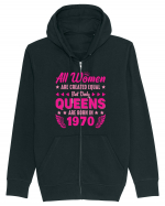 All Women Are Equal Queens Are Born In 1970 Hanorac cu fermoar Unisex Connector