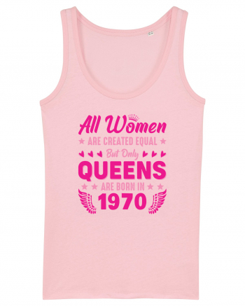 All Women Are Equal Queens Are Born In 1970 Cotton Pink