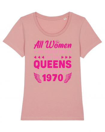 All Women Are Equal Queens Are Born In 1970 Canyon Pink