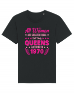 All Women Are Equal Queens Are Born In 1970 Tricou mânecă scurtă Unisex Rocker