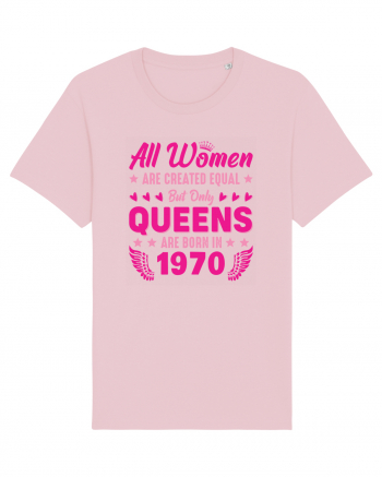 All Women Are Equal Queens Are Born In 1970 Cotton Pink