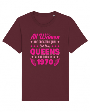 All Women Are Equal Queens Are Born In 1970 Burgundy