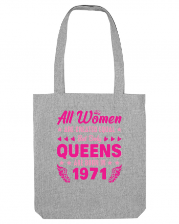 All Women Are Equal Queens Are Born In 1971 Heather Grey