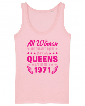 All Women Are Equal Queens Are Born In 1971 Cotton Pink