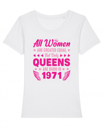 All Women Are Equal Queens Are Born In 1971 White