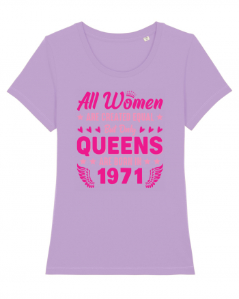 All Women Are Equal Queens Are Born In 1971 Lavender Dawn