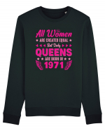 All Women Are Equal Queens Are Born In 1971 Bluză mânecă lungă Unisex Rise