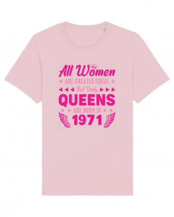 All Women Are Equal Queens Are Born In 1971 Cotton Pink