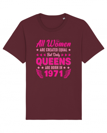 All Women Are Equal Queens Are Born In 1971 Burgundy