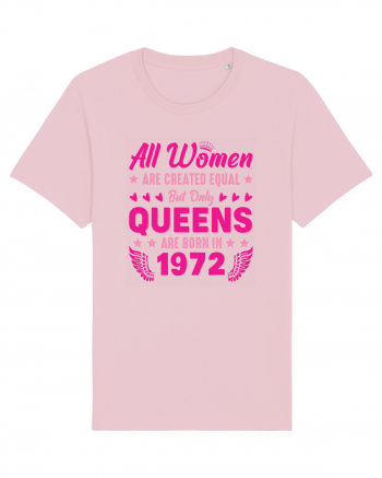 All Women Are Equal Queens Are Born In 1972 Cotton Pink