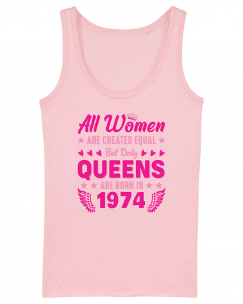 All Women Are Equal Queens Are Born In 1974 Cotton Pink