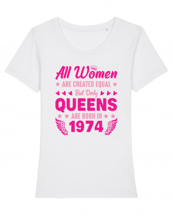 All Women Are Equal Queens Are Born In 1974 White