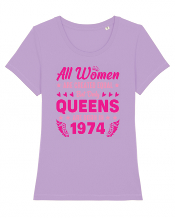 All Women Are Equal Queens Are Born In 1974 Lavender Dawn