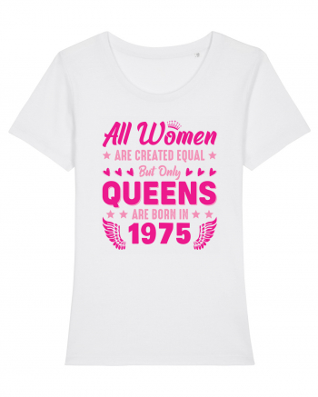 All Women Are Equal Queens Are Born In 1975 White