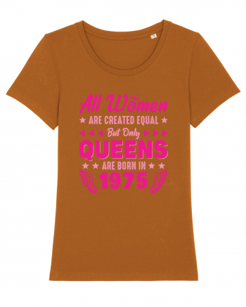 All Women Are Equal Queens Are Born In 1975 Roasted Orange