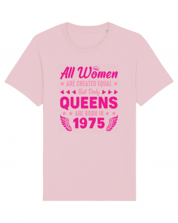 All Women Are Equal Queens Are Born In 1975 Cotton Pink