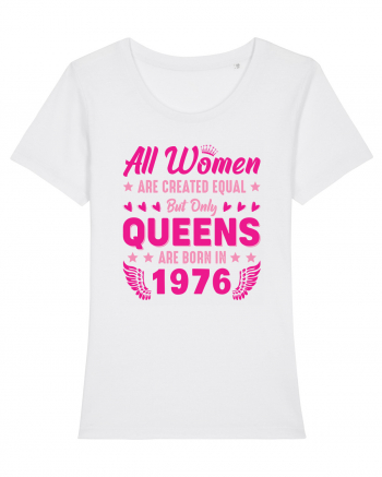 All Women Are Equal Queens Are Born In 1976 White