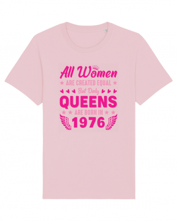 All Women Are Equal Queens Are Born In 1976 Cotton Pink