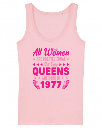All Women Are Equal Queens Are Born In 1977 Cotton Pink