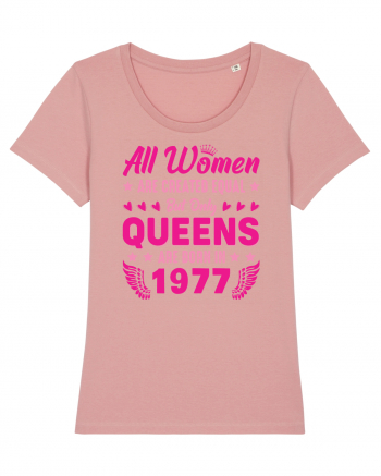 All Women Are Equal Queens Are Born In 1977 Canyon Pink
