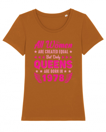 All Women Are Equal Queens Are Born In 1978 Roasted Orange