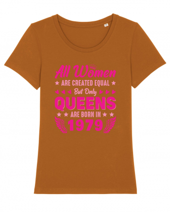 All Women Are Equal Queens Are Born In 1979 Roasted Orange
