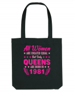 All Women Are Equal Queens Are Born In 1981 Sacoșă textilă