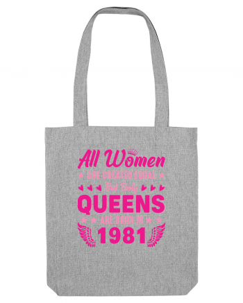 All Women Are Equal Queens Are Born In 1981 Heather Grey