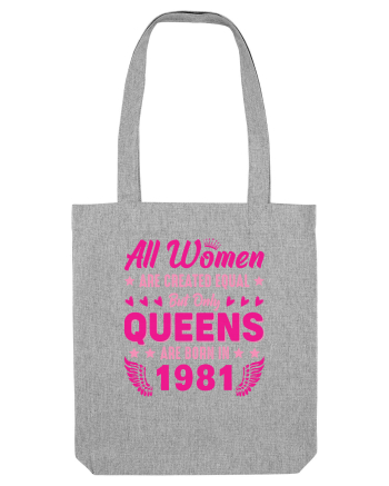 All Women Are Equal Queens Are Born In 1981 Heather Grey