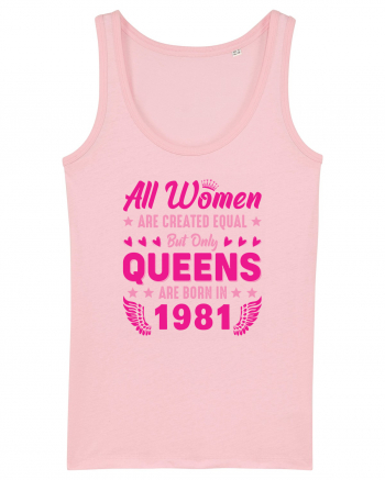 All Women Are Equal Queens Are Born In 1981 Cotton Pink