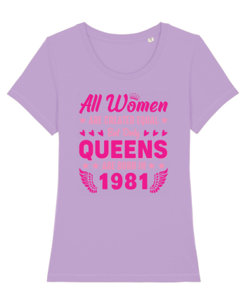 All Women Are Equal Queens Are Born In 1981 Lavender Dawn
