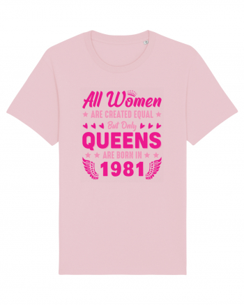 All Women Are Equal Queens Are Born In 1981 Cotton Pink