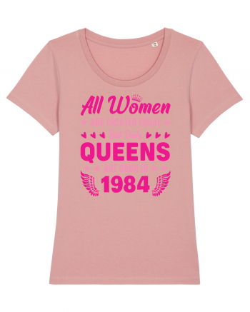 All Women Are Equal Queens Are Born In 1984 Canyon Pink