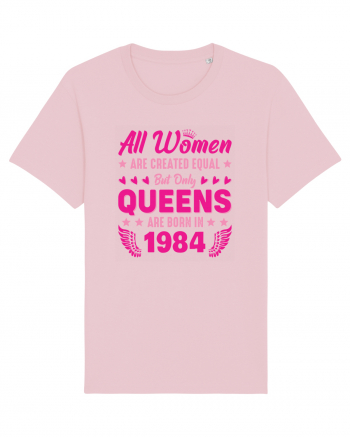 All Women Are Equal Queens Are Born In 1984 Cotton Pink