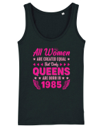 All Women Are Equal Queens Are Born In 1985 Maiou Damă Dreamer