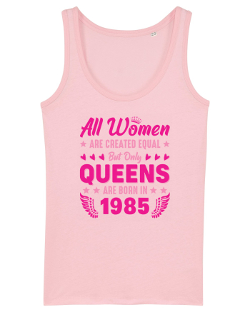 All Women Are Equal Queens Are Born In 1985 Cotton Pink