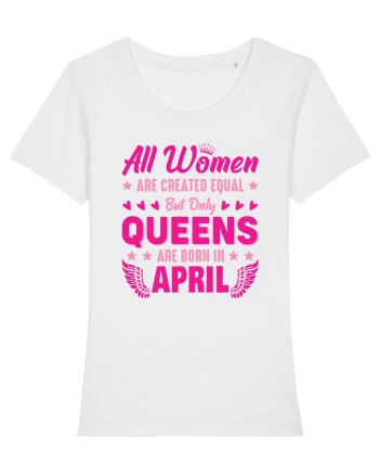 All Women Are Equal Queens Are Born In April White