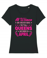 All Women Are Equal Queens Are Born In April Tricou mânecă scurtă guler larg fitted Damă Expresser
