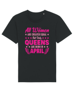 All Women Are Equal Queens Are Born In April Tricou mânecă scurtă Unisex Rocker
