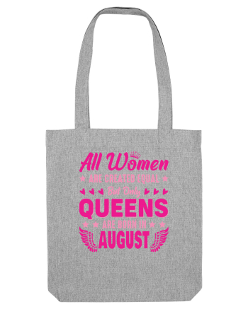 All Women Are Equal Queens Are Born In August Heather Grey
