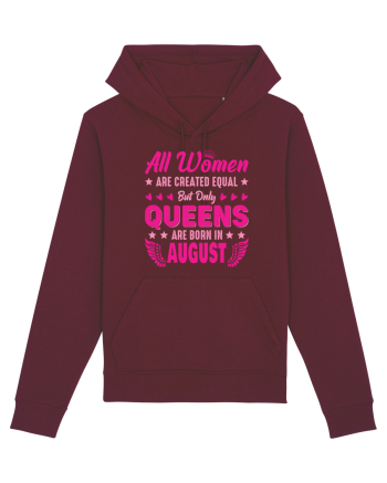 All Women Are Equal Queens Are Born In August Burgundy
