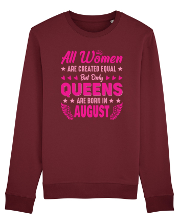 All Women Are Equal Queens Are Born In August Burgundy